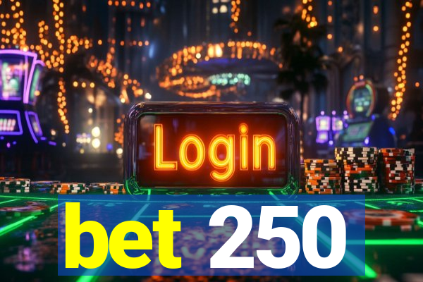 bet 250